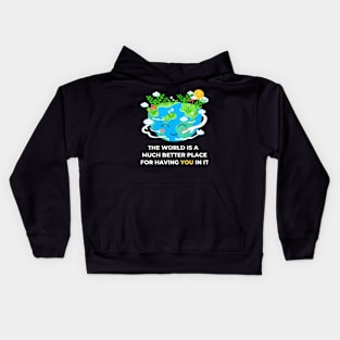 The world is a better place with you in it - dream world - appreciate Kids Hoodie